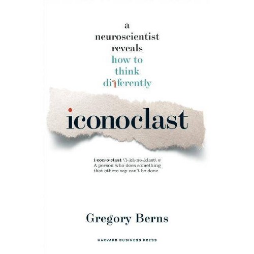 Iconoclast - by Gregory Berns (Hardcover)