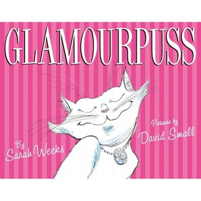 Glamourpuss - by  Sarah Weeks (Hardcover)