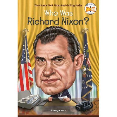 Who Was Richard Nixon? - (Who Was?) by  Megan Stine (Paperback)