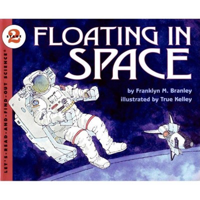 Floating in Space - (Let's-Read-And-Find-Out Science 2) by  Franklyn M Branley (Paperback)