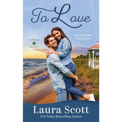 To Love - (McNallys) by  Laura Scott (Paperback)