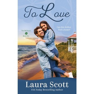 To Love - (McNallys) by  Laura Scott (Paperback) - 1 of 1