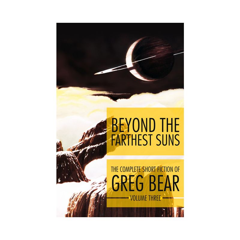 Beyond the Farthest Suns - (Complete Short Fiction of Greg Bear) by  Greg Bear (Paperback), 1 of 2