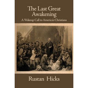 The Last Great Awakening - by  Rustan Hicks (Paperback) - 1 of 1
