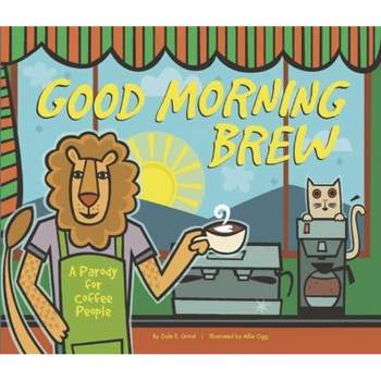 Good Morning Brew - by  Karla Oceanak (Hardcover)