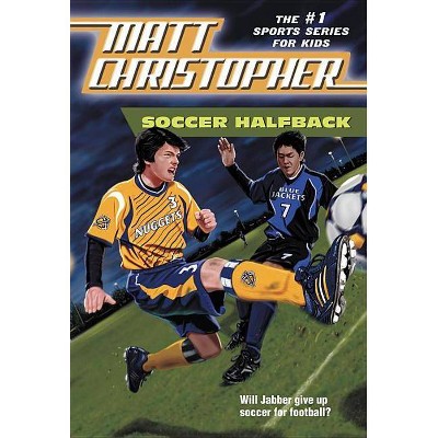 Soccer Halfback - (Matt Christopher Sports Classics) by  Matt Christopher (Paperback)