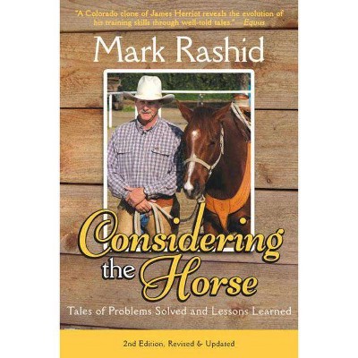 Considering the Horse - 2nd Edition by  Mark Rashid (Paperback)