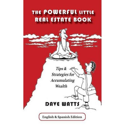 The Powerful Little Real Estate Book - by  Dave Watts (Paperback)