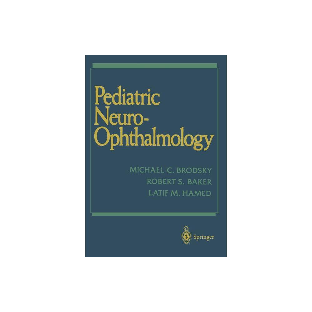 ISBN 9781461384595 product image for Pediatric Neuro-Ophthalmology - by Michael C Brodsky & Robert S Baker & Latif M  | upcitemdb.com