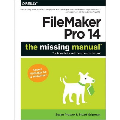 FileMaker Pro 14: The Missing Manual - by  Susan Prosser & Stuart Gripman (Paperback)