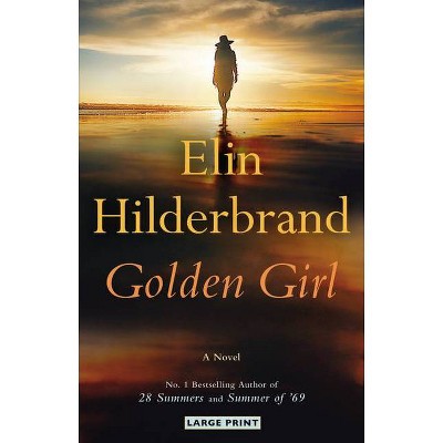 Golden Girl - Large Print by  Elin Hilderbrand (Hardcover)