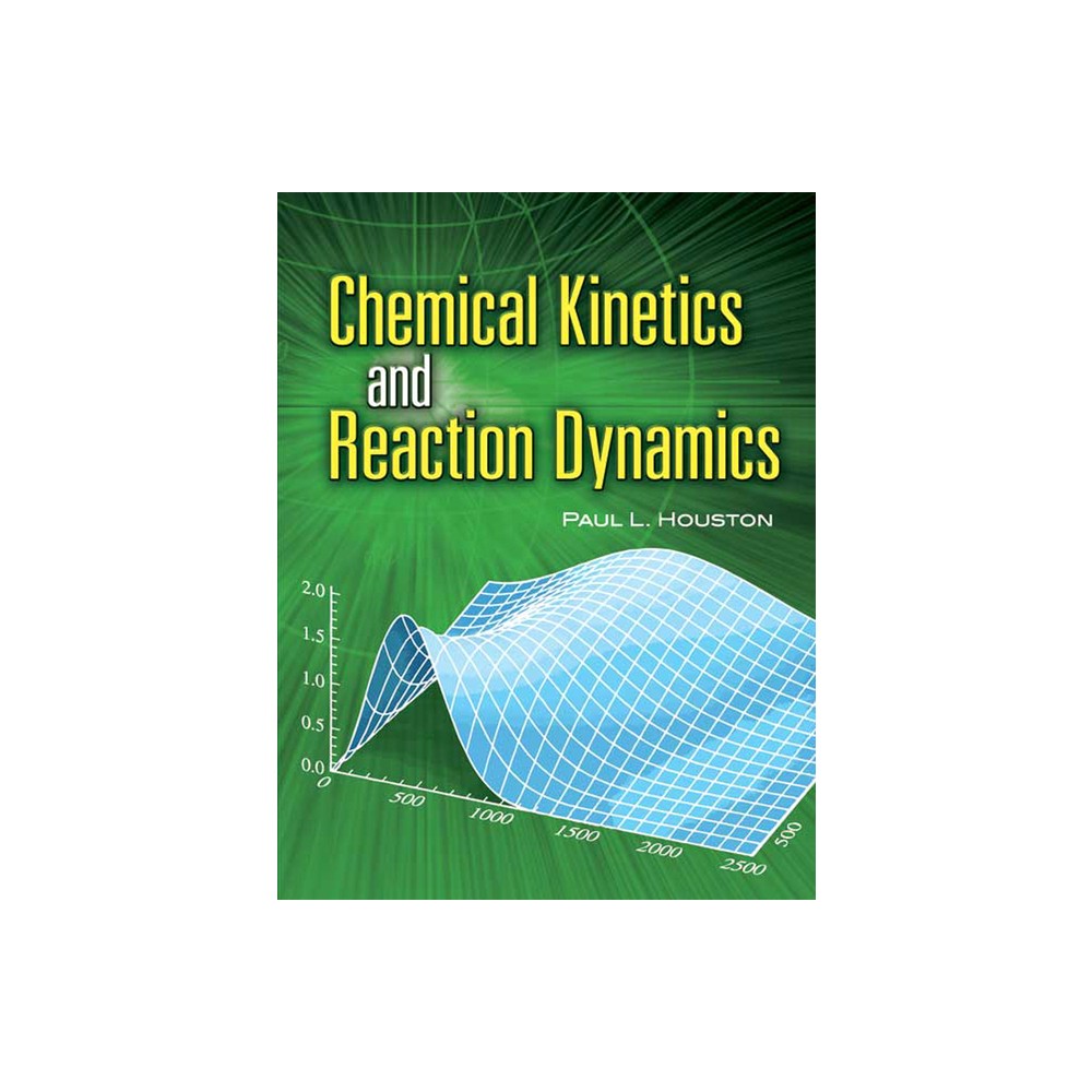 Chemical Kinetics and Reaction Dynamics - (Dover Books on Chemistry) by Paul L Houston (Paperback)