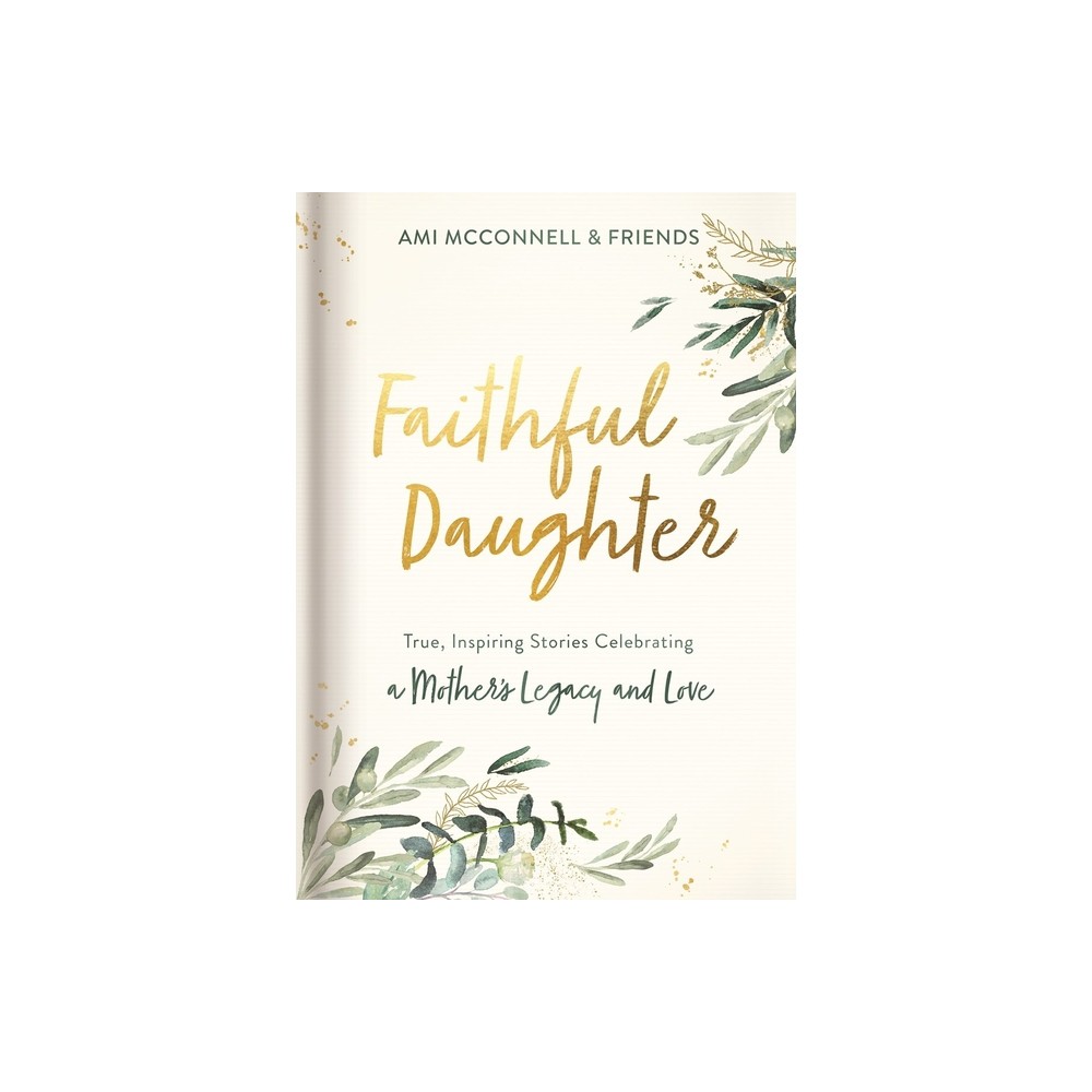 Faithful Daughter - by Ami McConnell (Hardcover)