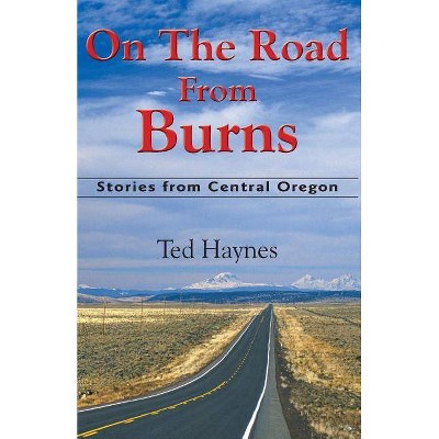 On The Road from Burns - by  Ted Haynes (Paperback)