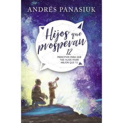 Hijos Que Prosperan - by  Andrés Panasiuk (Paperback)