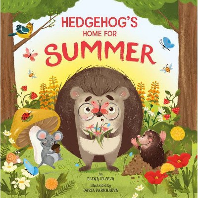 Hedgehog's Home for Summer - (Clever Storytime) by  Elena Ulyeva & Clever Publishing & Daria Parkhaeva (Hardcover)
