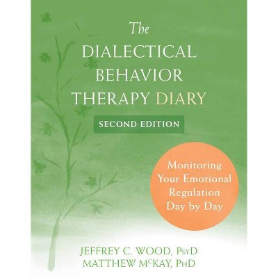 The Dialectical Behavior Therapy Diary - 2nd Edition by  Jeffrey C Wood & Matthew McKay (Paperback)