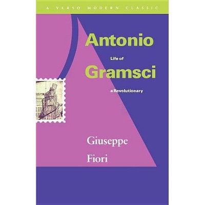 Antonio Gramsci - (Verso Modern Classics) by  Giuseppe Fiori (Paperback)