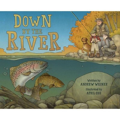 Down by the River - by  Andrew Weiner (Hardcover)