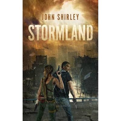 Stormland - by  John Shirley (Hardcover)