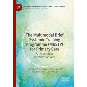 The Multimodal Brief Systemic Training Programme (Mbstp) for Primary Care - (Palgrave Texts in Counselling and Psychotherapy) (Paperback) - 1 of 1