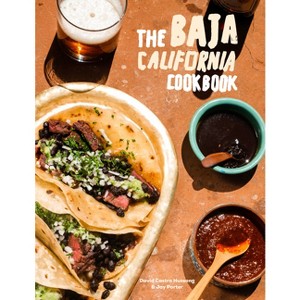 The Baja California Cookbook - by  David Castro Hussong & Jay Porter (Hardcover) - 1 of 1