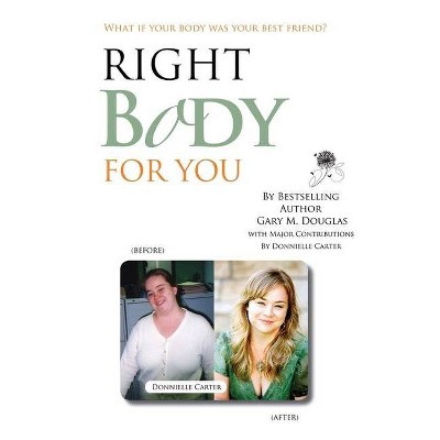 Right Body for You - 2nd Edition by  Gary M Douglas & Donnielle Carter (Paperback)