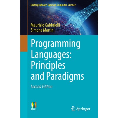 Programming Languages: Principles and Paradigms - (Undergraduate Topics in Computer Science) 2nd Edition by  Maurizio Gabbrielli & Simone Martini