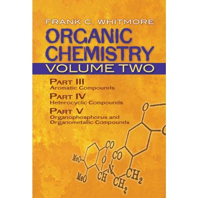Organic Chemistry, Volume Two - (Dover Books on Chemistry) 2nd Edition by  Frank C Whitmore (Paperback)
