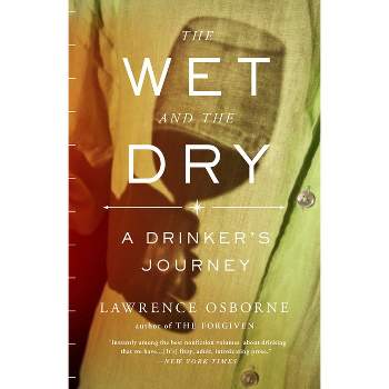 The Wet and the Dry - by  Lawrence Osborne (Paperback)
