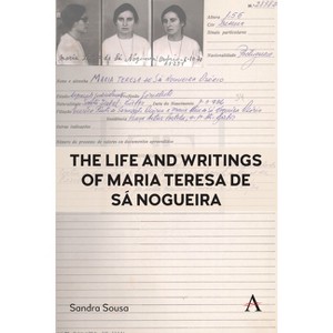 The Life and Writings of Maria Teresa de Sá Nogueira - (Anthem Studies in Race, Power and Society) by  Sandra Sousa (Hardcover) - 1 of 1