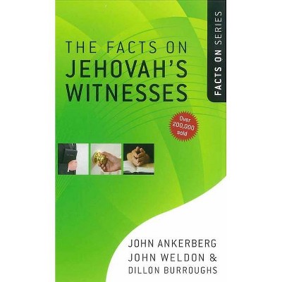 The Facts on Jehovah's Witnesses - by  John Ankerberg & John Weldon & Dillon Burroughs (Paperback)