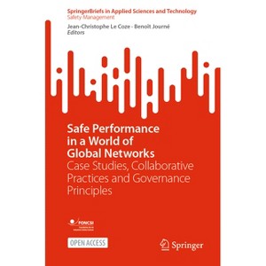 Safe Performance in a World of Global Networks - by  Jean-Christophe Le Coze & Benoît Journé (Paperback) - 1 of 1