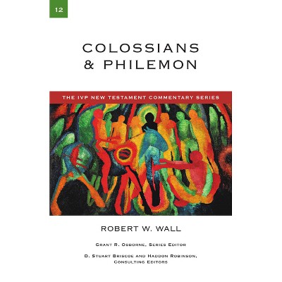 Colossians & Philemon - (IVP New Testament Commentary) by  Robert W Wall (Paperback)