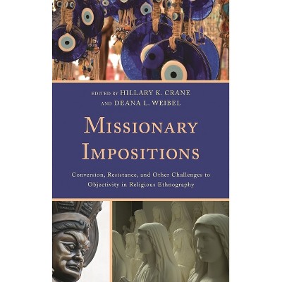 Missionary Impositions - by  Hillary K Crane & Deana Weibel (Hardcover)