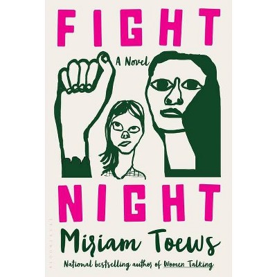 Fight Night - by  Miriam Toews (Hardcover)