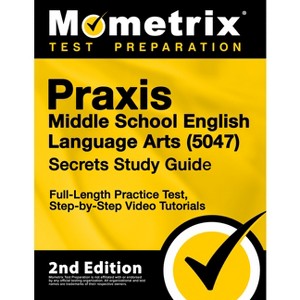 PRAXIS Middle School English Language Arts 5047 Secrets Study Guide - Full-Length Practice Test, Step-By-Step Video Tutorials - by  Matthew Bowling - 1 of 1
