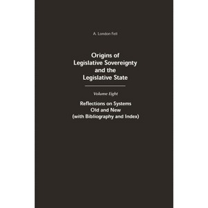 Origins of Legislative Sovereignty and the Legislative State - by  A London Fell (Hardcover) - 1 of 1