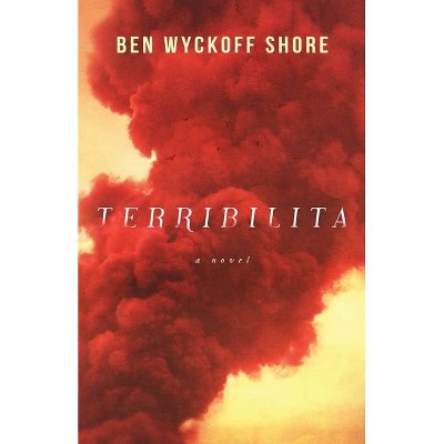 Terribilita - by  Ben Wyckoff Shore (Paperback)