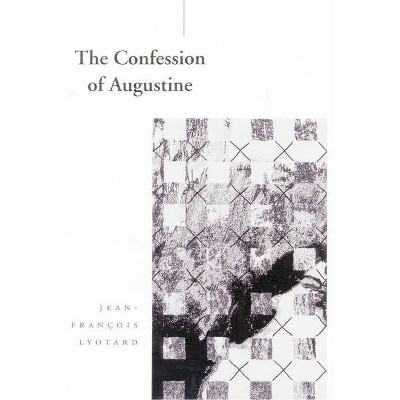 The Confession of Augustine - (Cultural Memory in the Present) by  Jean-François Lyotard (Paperback)