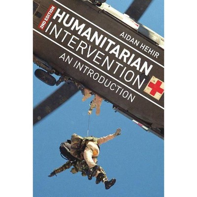 Humanitarian Intervention - 2nd Edition by  Aidan Hehir (Paperback)