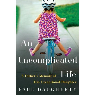 An Uncomplicated Life - by  Paul Daugherty (Paperback)