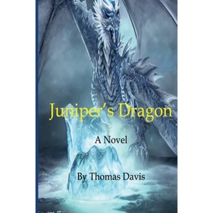 Juniper's Dragon - by  Thomas Davis (Paperback) - 1 of 1