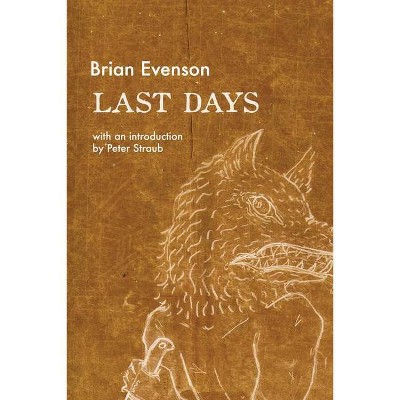 Last Days - by  Brian Evenson (Paperback)