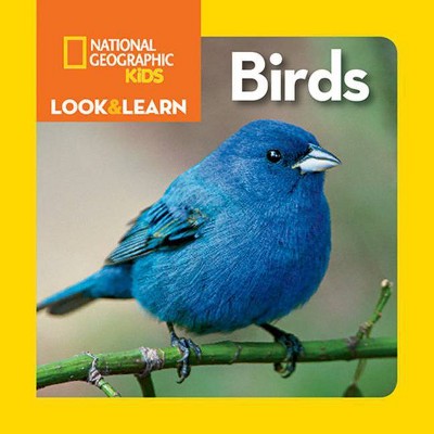 National Geographic Kids Look and Learn: Birds - (Look & Learn) by  National Kids (Board Book)