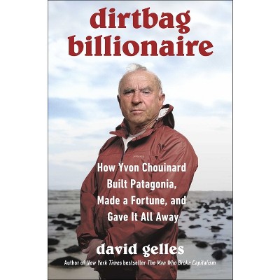 Dirtbag Billionaire - by  David Gelles (Hardcover)