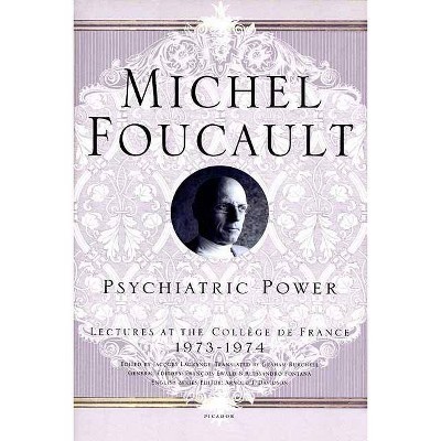 Psychiatric Power - (Michel Foucault Lectures at the Collège de France) by  Michel Foucault (Paperback)