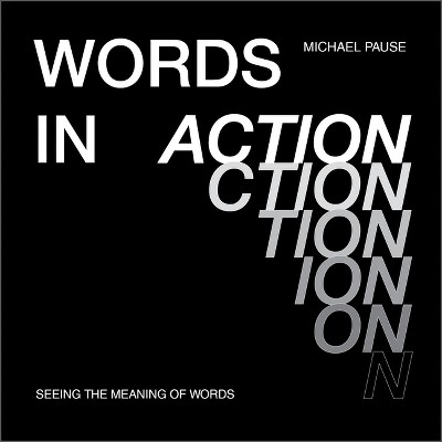 Words in Action - by  Michael Pause (Hardcover)