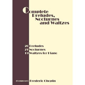 Complete Preludes, Nocturnes and Waltzes - (Paperback) - 1 of 1
