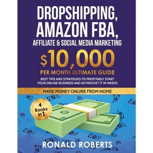 Dropshipping, Amazon FBA, Affiliate & Social Media Marketing - by  Ronald Roberts (Paperback) - 1 of 1